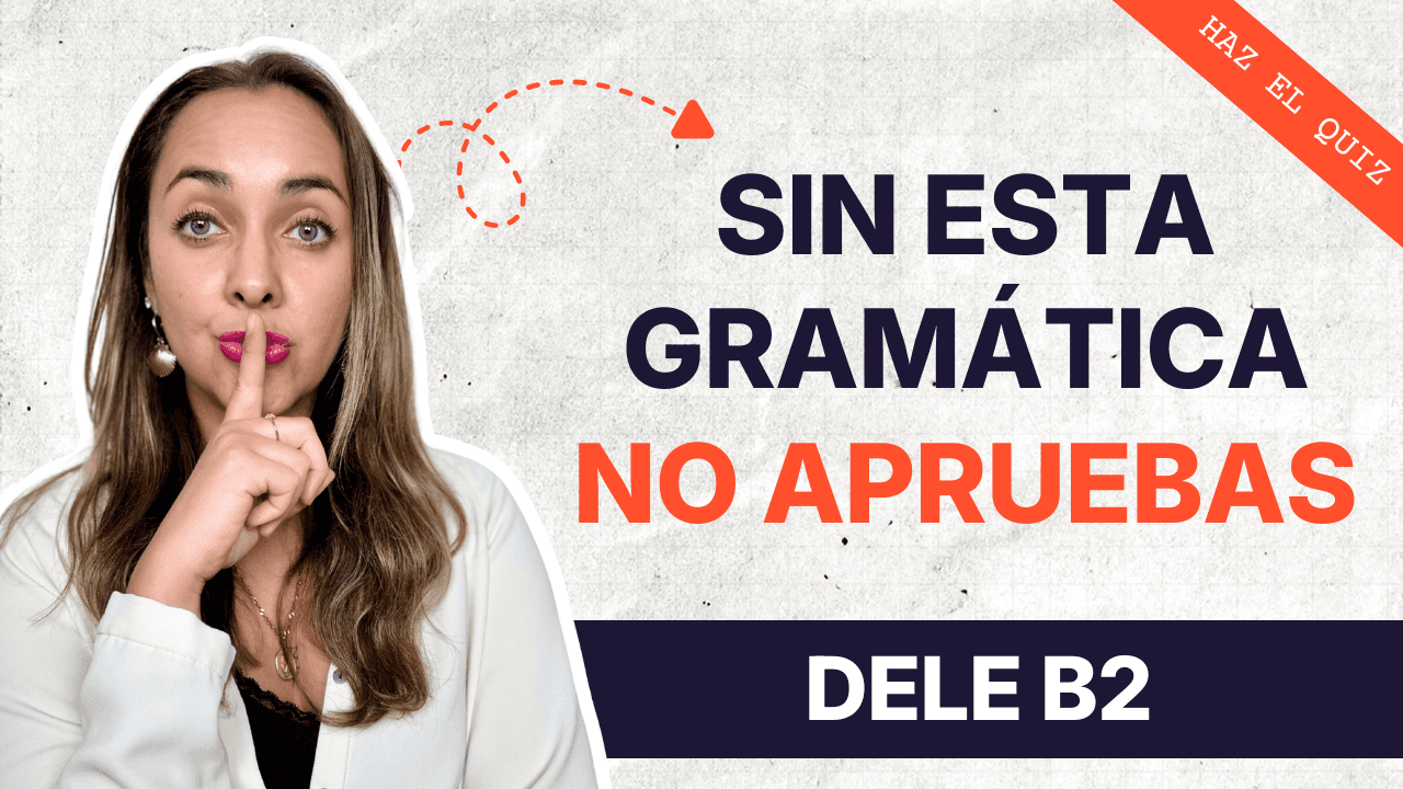 3 estructuras gramaticales que marcan la diferencia en el DELE B2